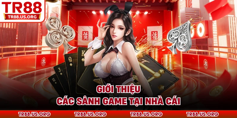 Giới thiệu các sảnh game tại nhà cái TR88