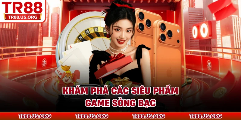 Khám phá các siêu phẩm game sòng bạc