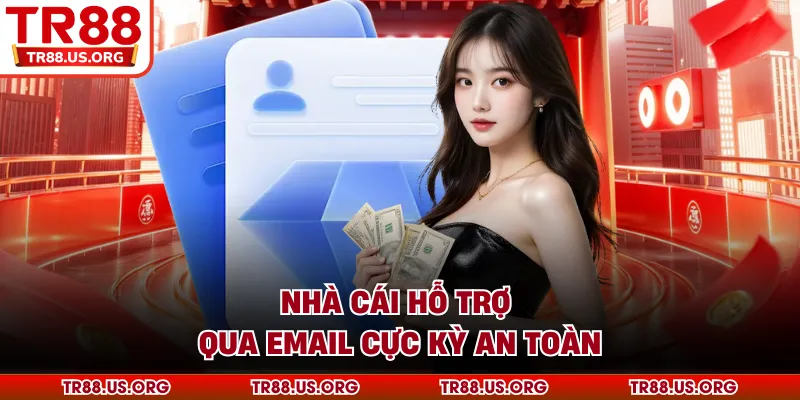 Nhà cái TR88 hỗ trợ qua email cực kỳ an toàn