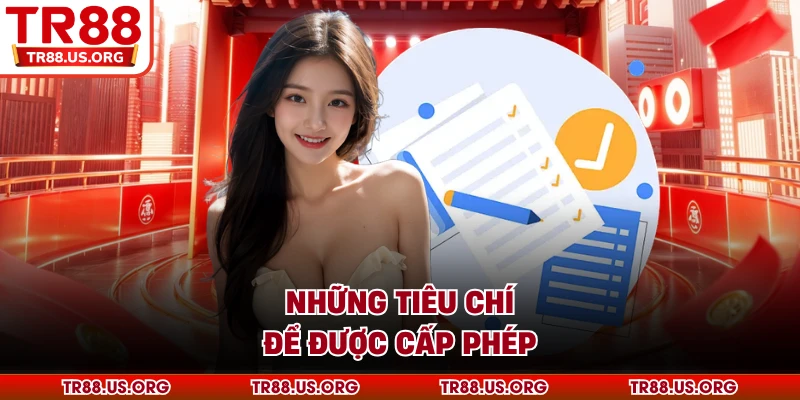Những tiêu chí để TR88 được cấp phép